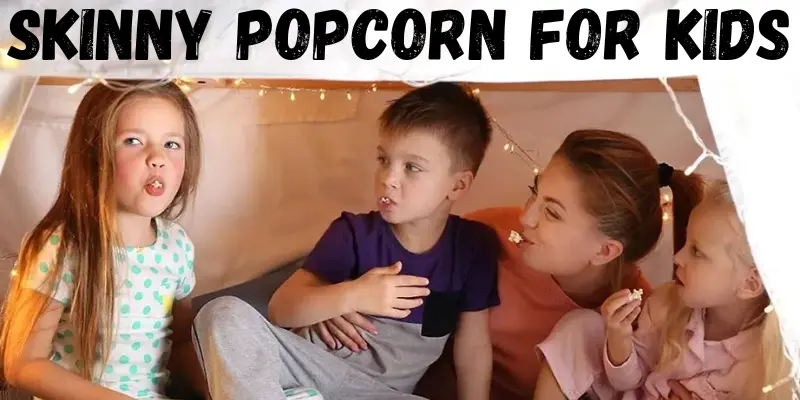skinny popcorn for kids