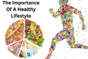 The Importance Of A Healthy Lifestyle