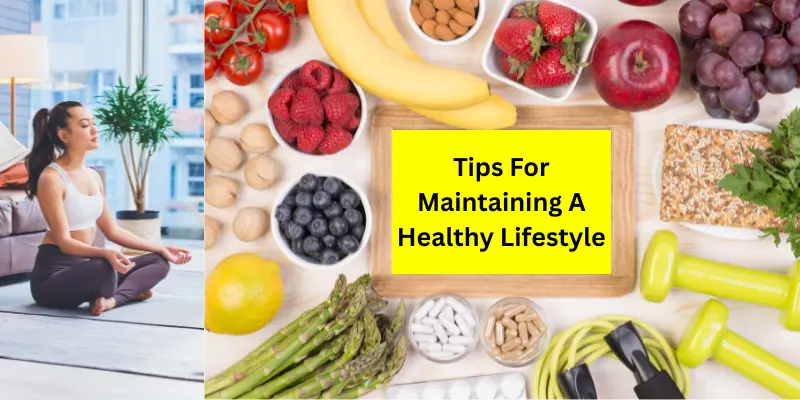 Tips For Maintaining A Healthy Lifestyle